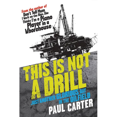 This Is Not a Drill: Just Another Glorious Day in the Oilfield