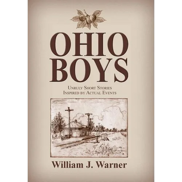 Ohio Boys: Unruly Short Stories Inspired by Actual Events