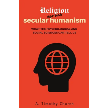 Religion Versus Secular Humanism: What the Psychological and Social Sciences Can Tell Us