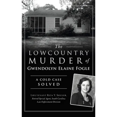 Lowcountry Murder of Gwendolyn Elaine Fogle: A Cold Case Solved