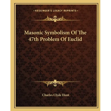 Masonic Symbolism Of The 47th Problem Of Euclid