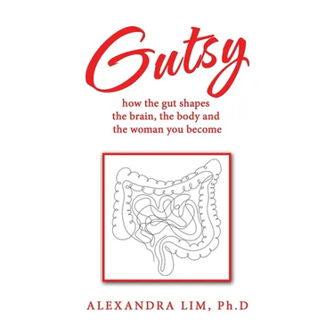 Gutsy: how the gut shapes the brain, the body and the woman you become