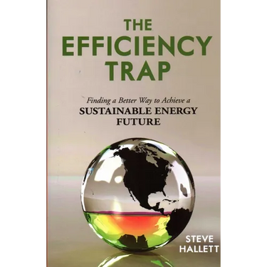 The Efficiency Trap: Finding a Better Way to Achieve a Sustainable Energy Future
