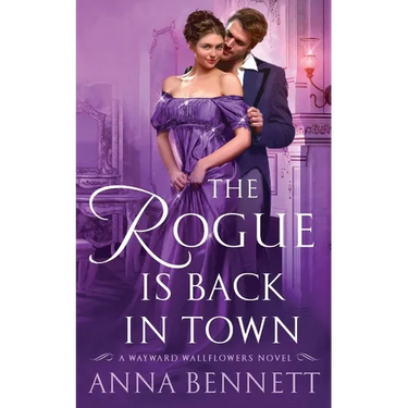 The Rogue Is Back in Town: A Wayward Wallflowers Novel