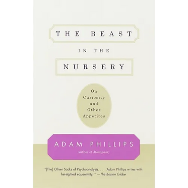 The Beast in the Nursery: On Curiosity and Other Appetites