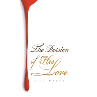 The Passion of His Love