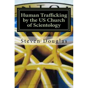 Human Trafficking by the US Church of Scientology: From Russia to America / From Freedom to Slavery
