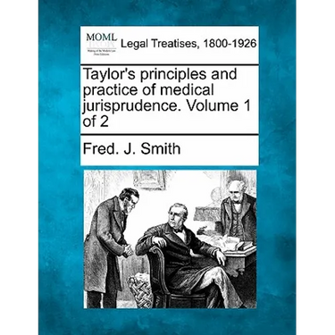 Taylor's principles and practice of medical jurisprudence. Volume 1 of 2