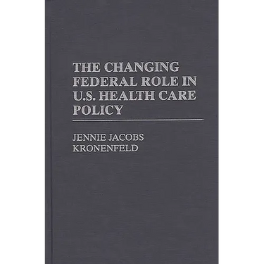 The Changing Federal Role in U.S. Health Care Policy