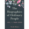The Biographies of Ordinary People: Volume 1: 1989-2000