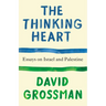 The Thinking Heart: Essays on Israel and Palestine
