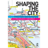 Shaping the City: Studies in History, Theory and Urban Design