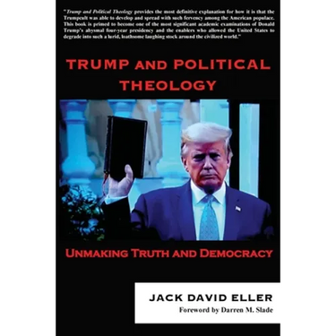 Trump and Political Theology: Unmaking Truth and Democracy