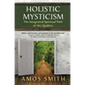 Holistic Mysticism: The Integrated Spiritual Path of the Quakers