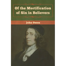 Of the Mortification of Sin in Believers