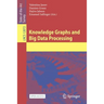 Knowledge Graphs and Big Data Processing