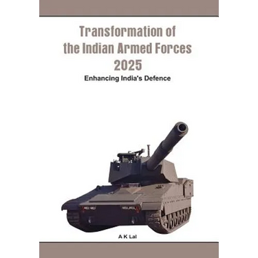 Transformation of the Indian Armed Forces 2025: Enhancing India's Defence