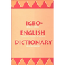 Igbo-English Dictionary: A Comprehensive Dictionary of the Igbo Language, with an English-Igbo Index