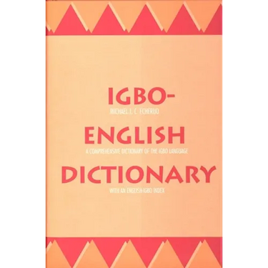 Igbo-English Dictionary: A Comprehensive Dictionary of the Igbo Language, with an English-Igbo Index
