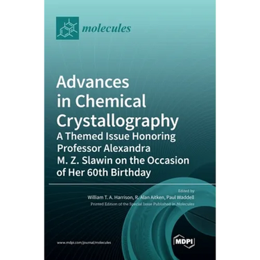 Advances in Chemical Crystallography: A Themed Issue Honoring Professor Alexandra M. Z. Slawin on the Occasion of Her 60th Birthday