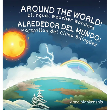 Around the World: Bilingual Weather Wonders / Alrededor del Mundo: Maravillas del Clima Bilingües