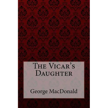 The Vicar's Daughter George MacDonald