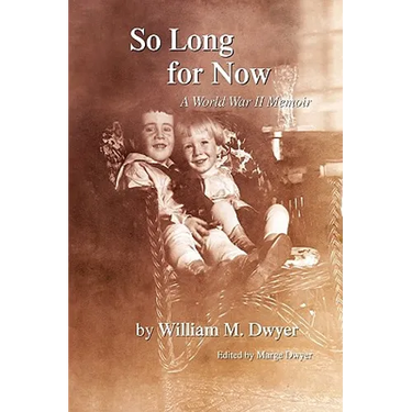 So Long for Now: A World War II Memoir
