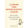 Learning from Neurodivergent Leaders: How to Start, Survive and Thrive in Leadership