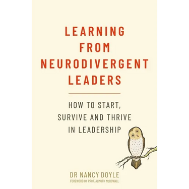 Learning from Neurodivergent Leaders: How to Start, Survive and Thrive in Leadership