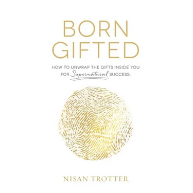 Born Gifted: How to Unwrap the Gifts Inside You for Supernatural Success!