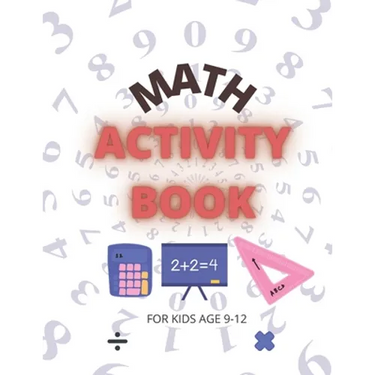 Math Activity Book: For Kids Age 9-12