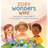 Zoey Wonders Why: What am I? Who am I?