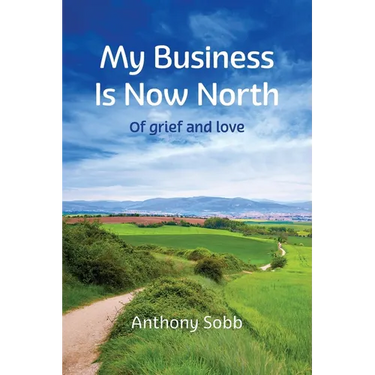 My Business Is Now North: Of grief and love