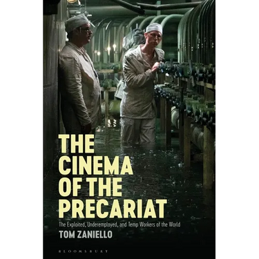 The Cinema of the Precariat: The Exploited, Underemployed, and Temp Workers of the World