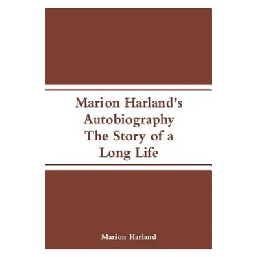 Marion Harland's Autobiography: The Story of a Long Life