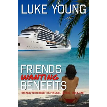 Friends Wanting Benefits (Friends With Benefits Prequel Series (Book 1))