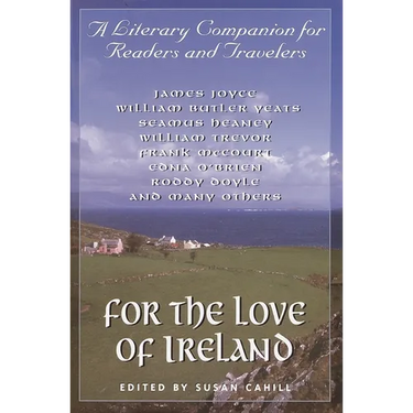 For the Love of Ireland: A Literary Companion for Readers and Travelers