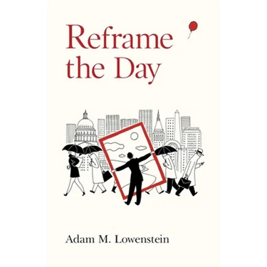 Reframe the Day: Embracing the Craft of Life, One Day at a Time