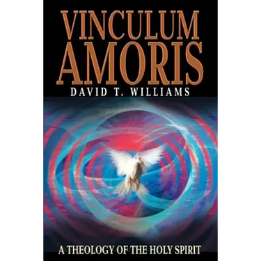 Vinculum Amoris: A Theology of the Holy Spirit