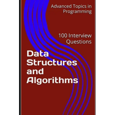 Data Structures and Algorithms: 100 Interview Questions