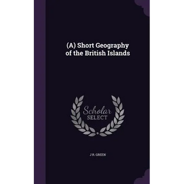 (A) Short Geography of the British Islands