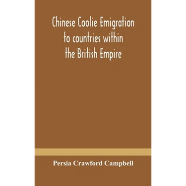 Chinese Coolie Emigration To Countries Within The British Empire