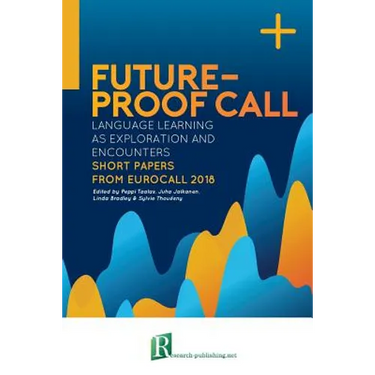 Future-proof CALL: language learning as exploration and encounters - short papers from EUROCALL 2018