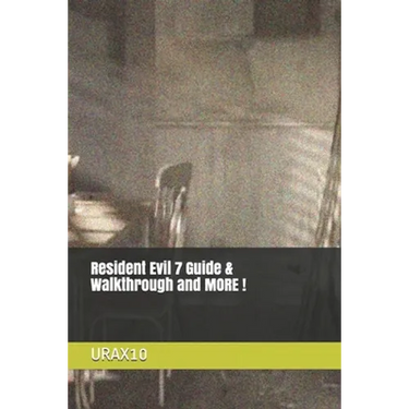 Resident Evil 7 Guide & Walkthrough and MORE !