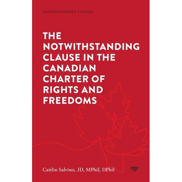 The Notwithstanding Clause in the Canadian Charter of Rights and Freedoms