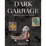 Dark Garbage & the Egg