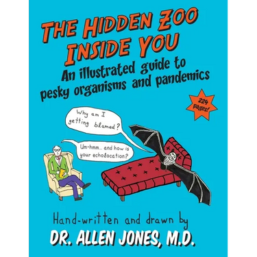 The Hidden Zoo Inside You: An illustrated guide to pesky organisms and pandemics