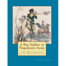 A Boy Soldier in Napoleon's Army: The Military Life of Jacques Chevillet