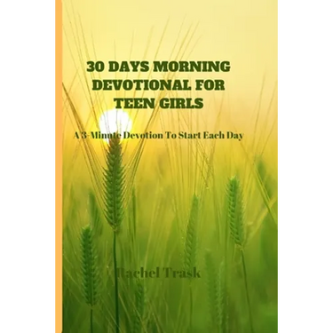 30 Days Morning Devotional for Teen Girls: A 3-Minute Devotion To Start Each Day