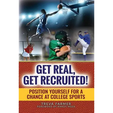 Get Real, Get Recruited!: Position Yourself for a Chance at College Sports